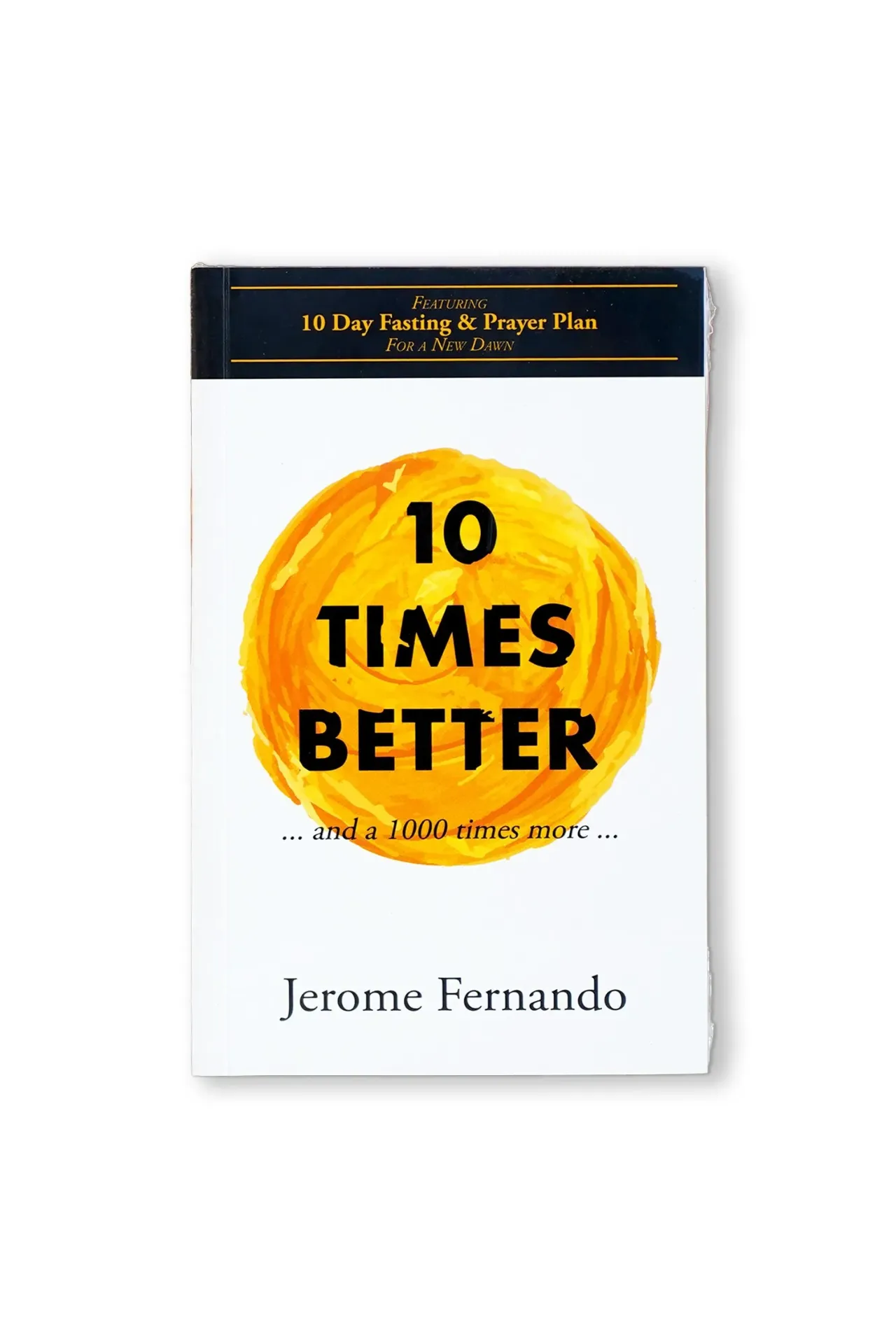 [URPUTTBSL001] 10 Times Better and a 1000 Times More by Jerome Fernando