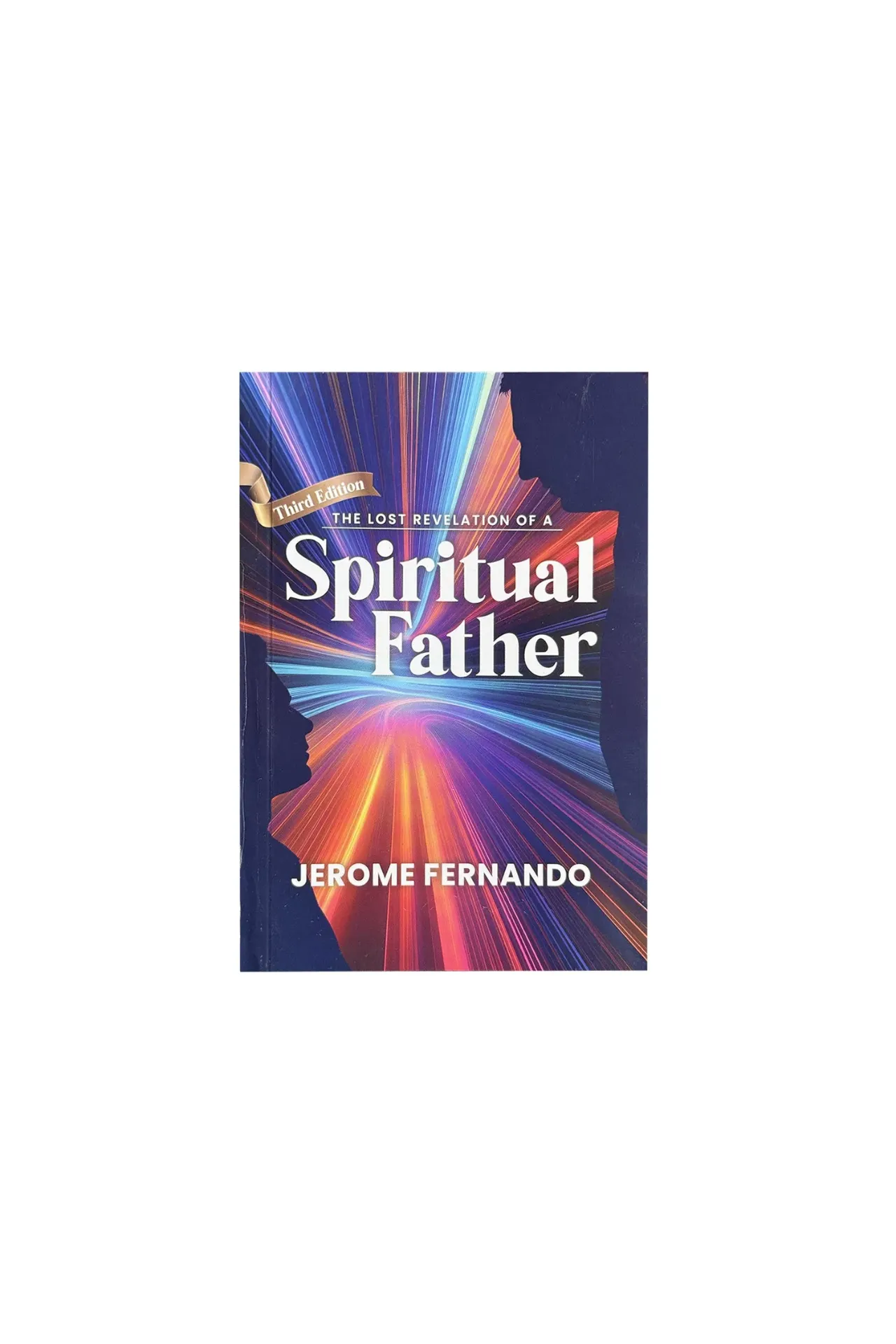 The Lost Revelation of a Spiritual Father - Third Edition by Prophet Jerome Fernando